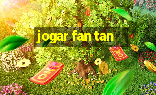 jogar fan tan