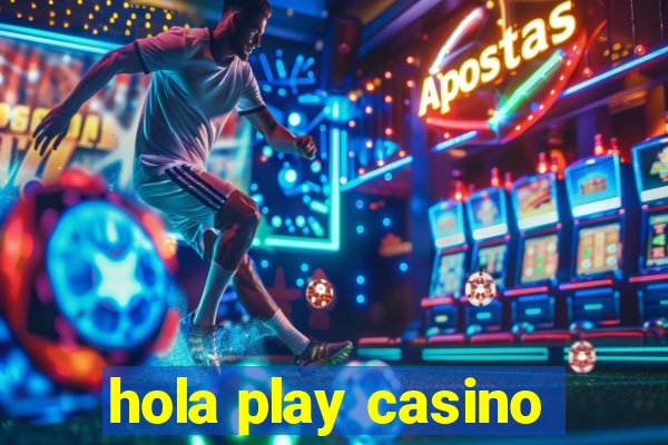 hola play casino