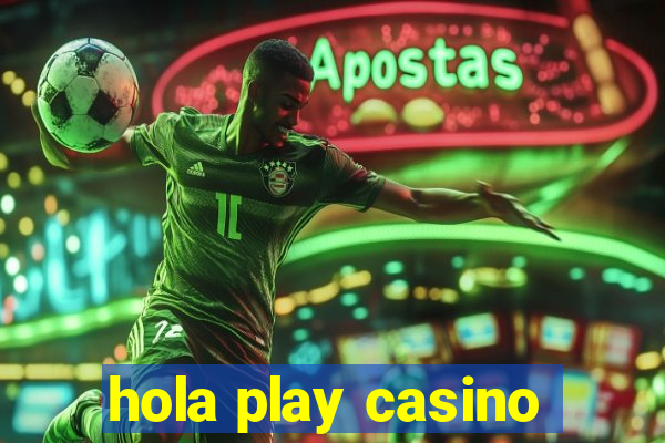 hola play casino