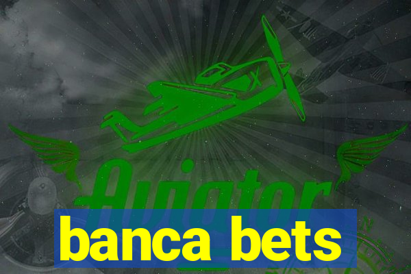 banca bets