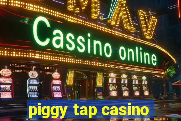 piggy tap casino