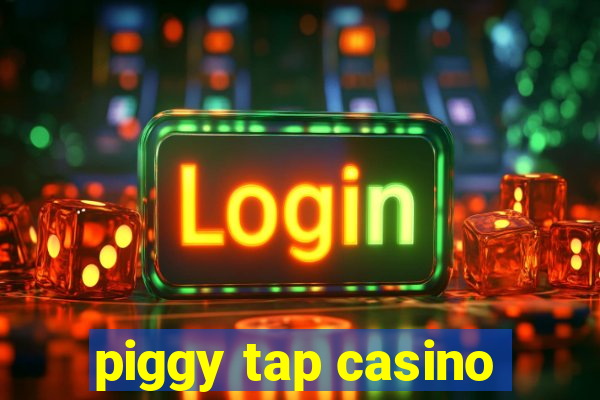 piggy tap casino