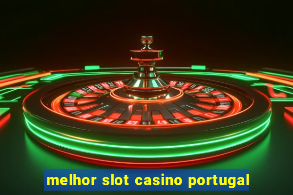 melhor slot casino portugal