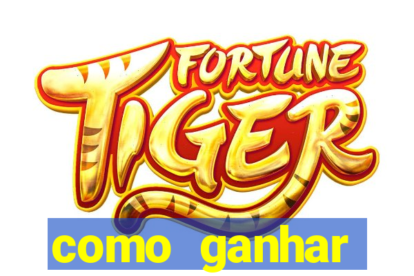 como ganhar dinheiro com o jogo do tigre