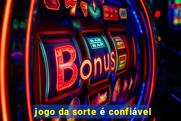 jogo da sorte é confiável