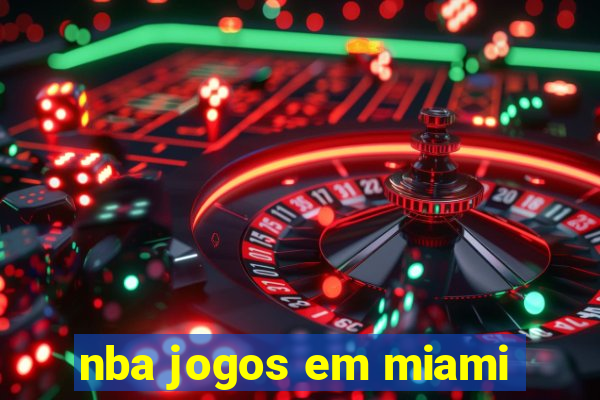 nba jogos em miami