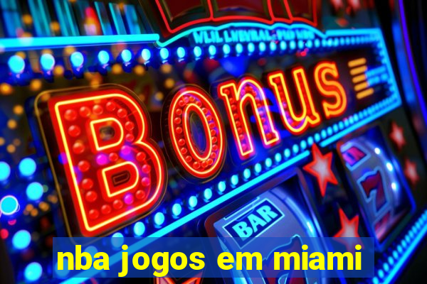 nba jogos em miami