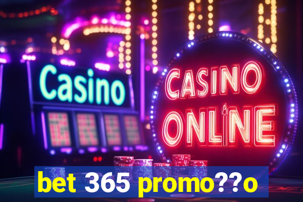 bet 365 promo??o