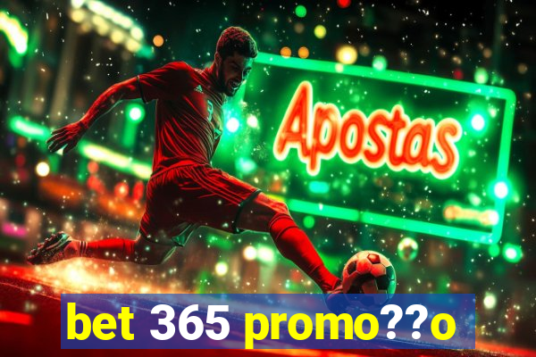 bet 365 promo??o