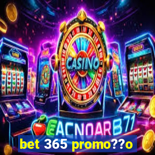 bet 365 promo??o