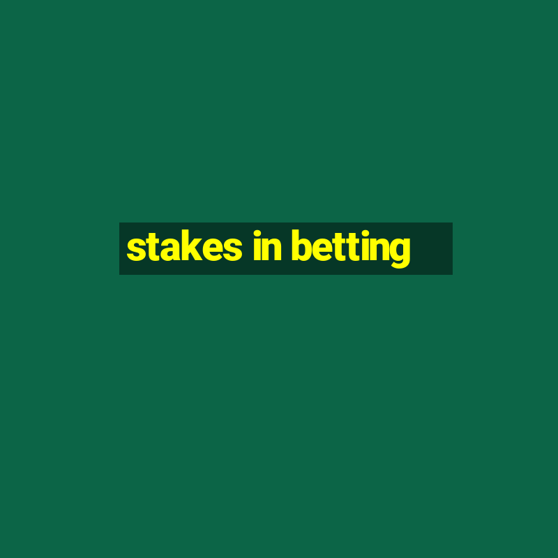 stakes in betting