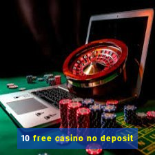 10 free casino no deposit