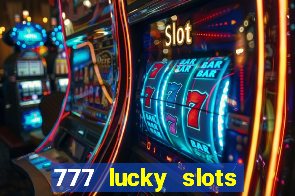 777 lucky slots online casino