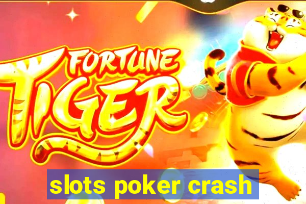 slots poker crash