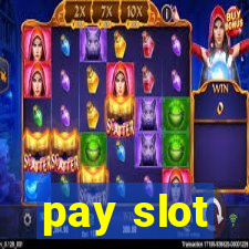 pay slot