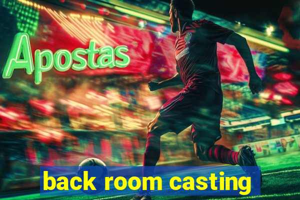 back room casting