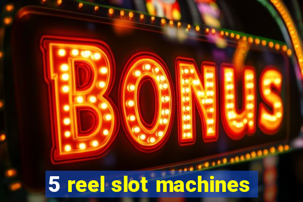 5 reel slot machines