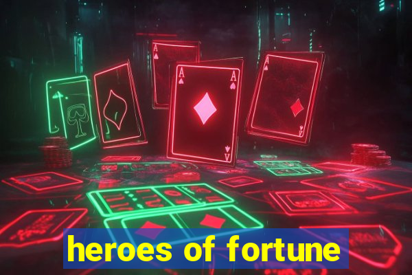 heroes of fortune