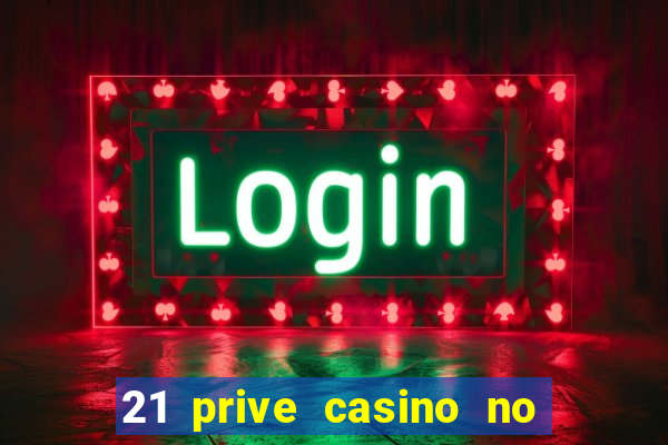 21 prive casino no deposit bonus 2017