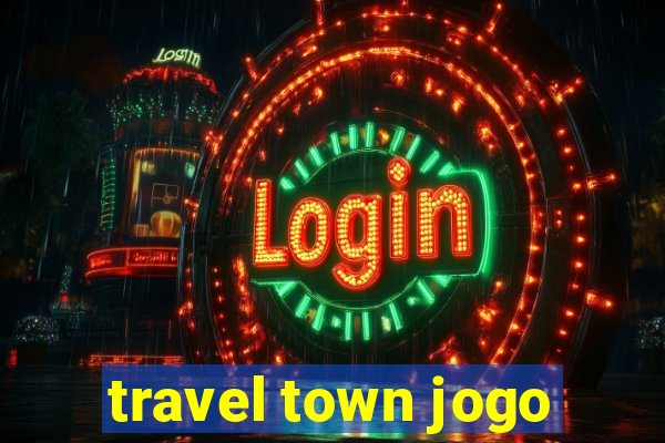 travel town jogo