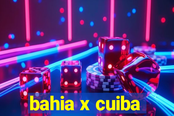 bahia x cuiba