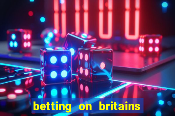 betting on britains got talent