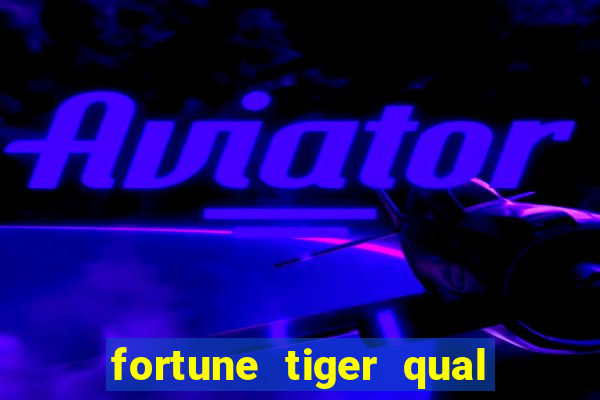 fortune tiger qual melhor plataforma