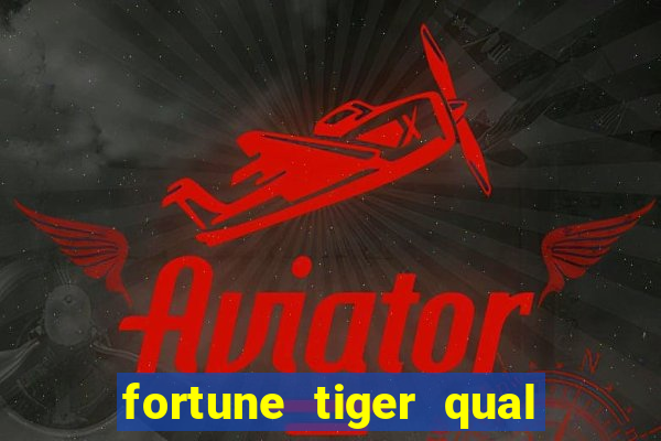 fortune tiger qual melhor plataforma