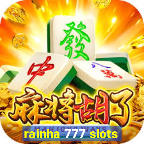 rainha 777 slots