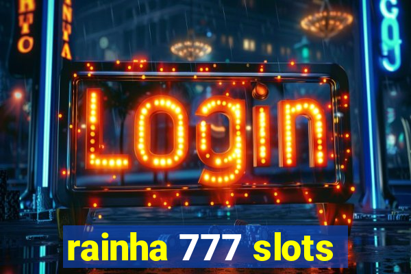 rainha 777 slots