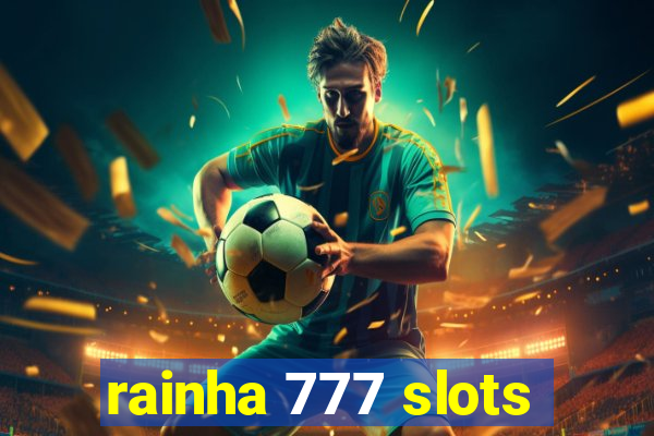 rainha 777 slots