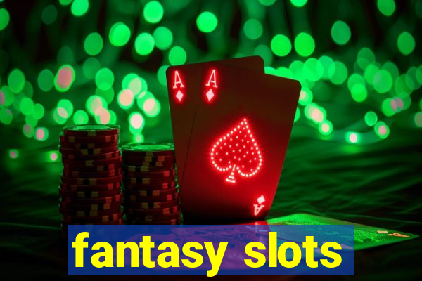 fantasy slots