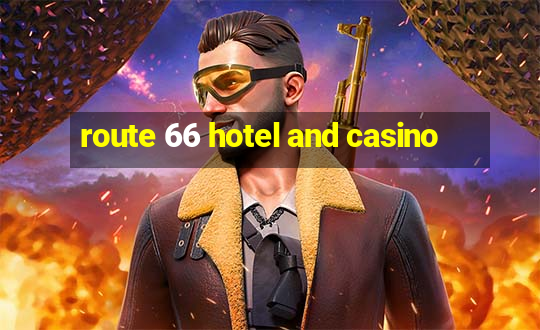 route 66 hotel and casino