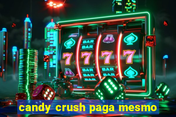 candy crush paga mesmo