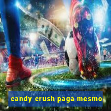 candy crush paga mesmo