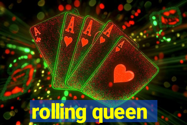 rolling queen