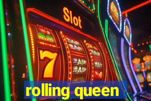 rolling queen