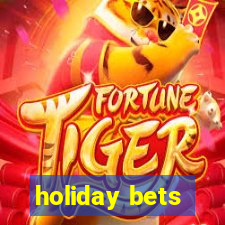 holiday bets