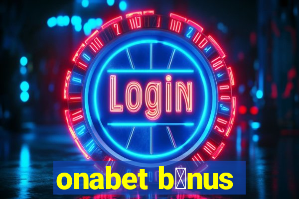 onabet b么nus