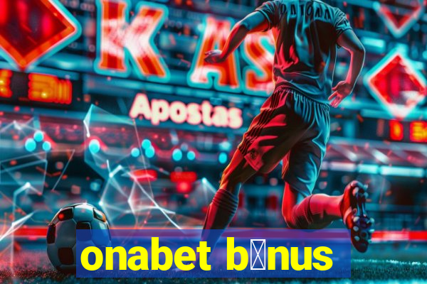 onabet b么nus