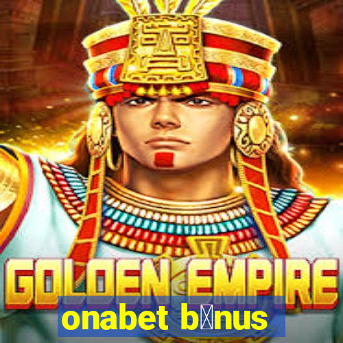 onabet b么nus