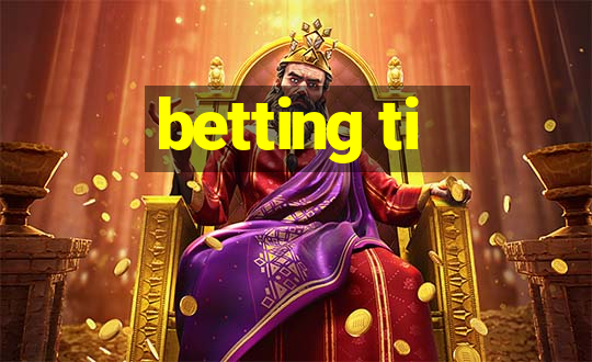 betting ti