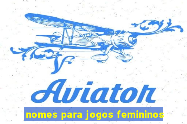 nomes para jogos femininos