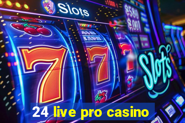 24 live pro casino