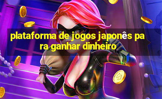 plataforma de jogos japonês para ganhar dinheiro