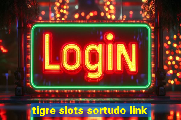 tigre slots sortudo link