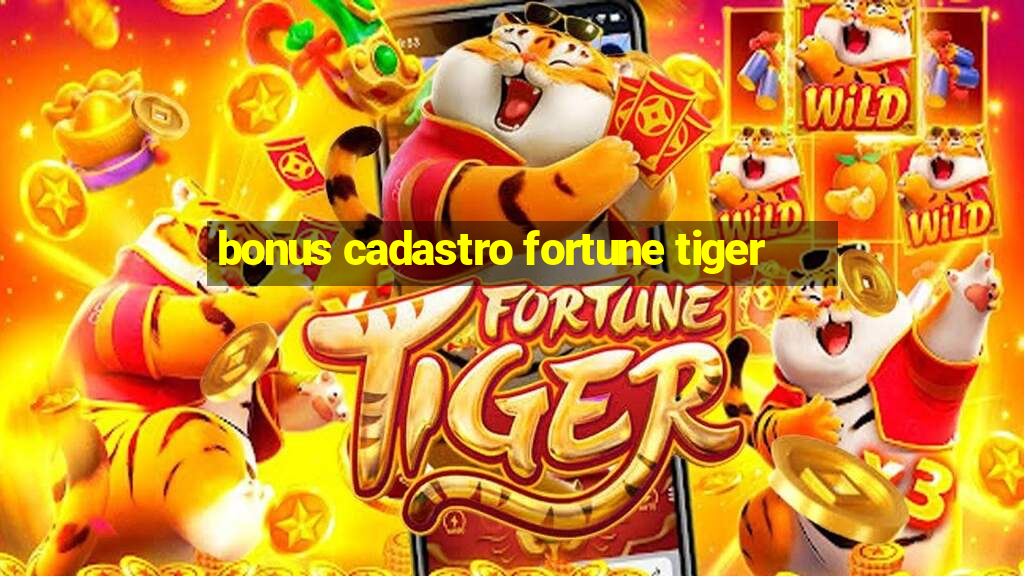 bonus cadastro fortune tiger