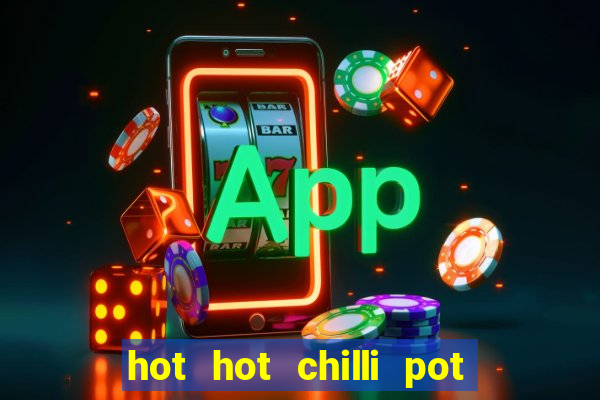 hot hot chilli pot slot free play