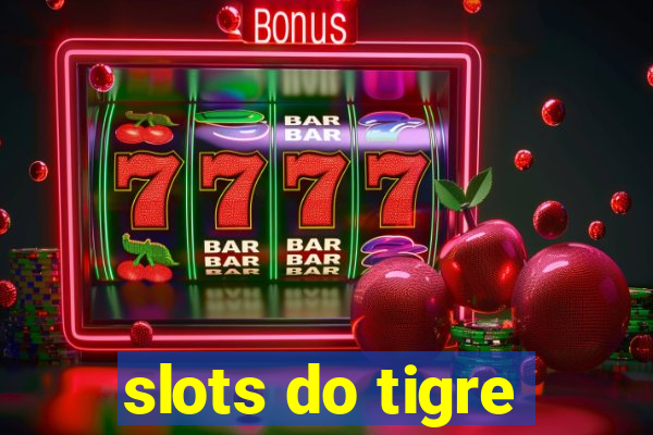 slots do tigre