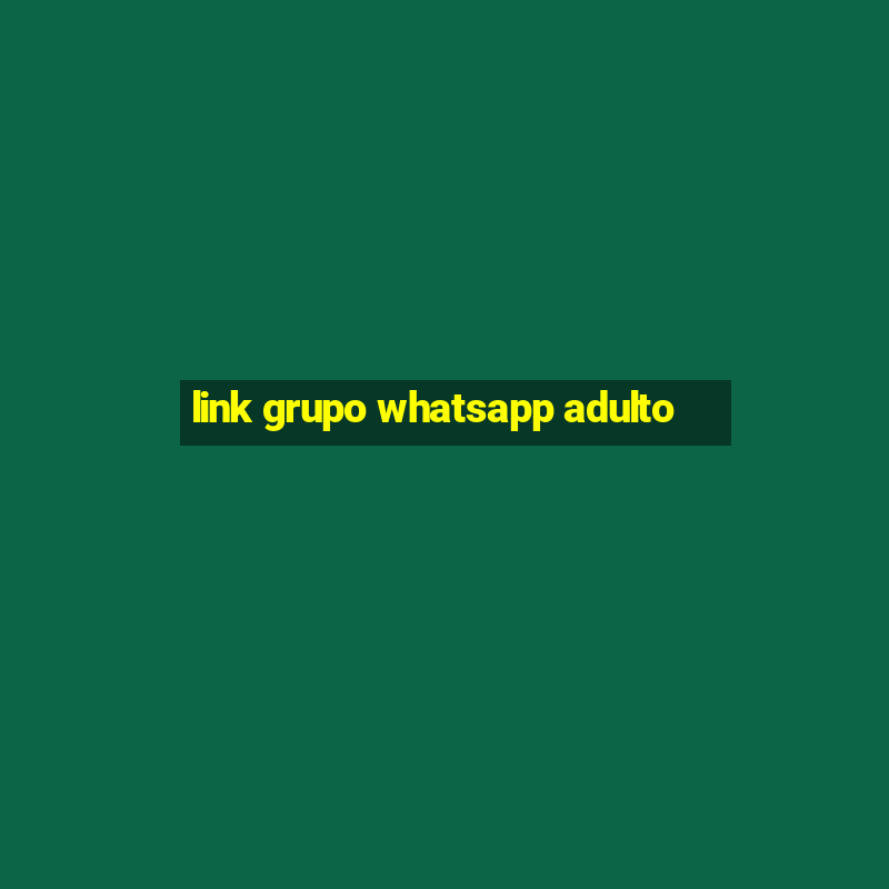 link grupo whatsapp adulto